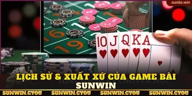 Lịch sử & xuất xứ của game bài Sunwin